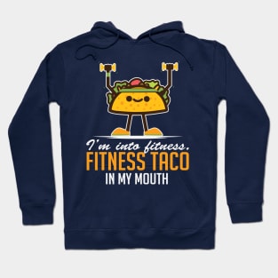 I’m Into Fitness Taco In My Mouth Hoodie